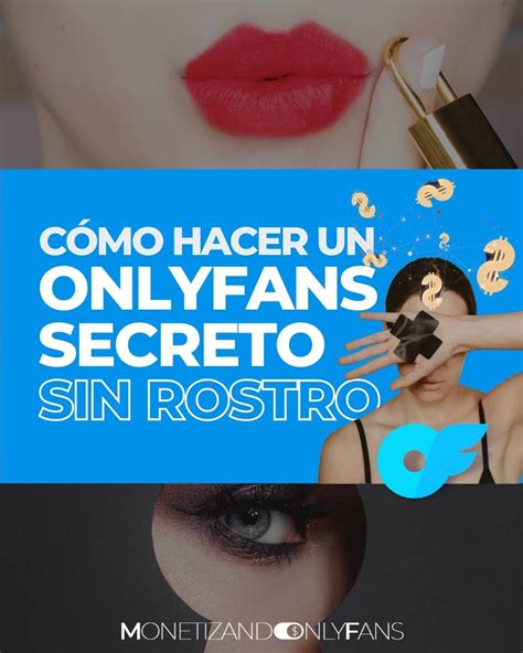 como hacer onlyfans sin mostrar la cara|Trabajar en OnlyFans sin mostrar la cara: Consejos útiles